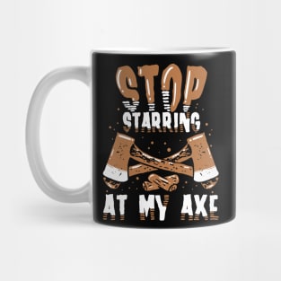 Funny Axe Thrower Gift - Stop starring at my axe Mug